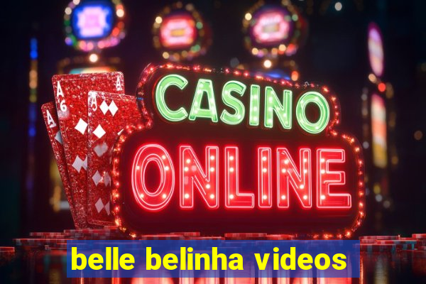 belle belinha videos